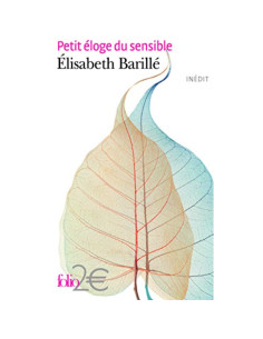 Petit éloge du sensible - Elisabeth Barillé