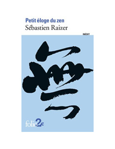 Petit éloge du zen - Sébastien Raizer