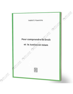 Pour Comprendre Le Droit et La Justice En Islam - Habib S.Kaaniche