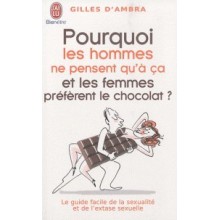 POURQUOI LES HOMMES NE PENSENT QU'A CA ET LES FEMMES PREFERENT LE CHO