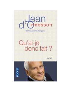 Qu'ai-je donc fait - Jean d'Ormesson