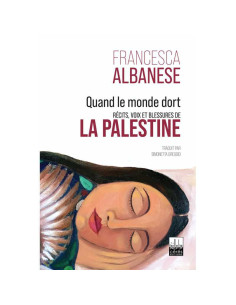 Quand le monde dort. Récits, voix et blessures de la Palestine - Francesca Albanese