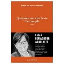 QUELQUES JOURS DE LA VIE EN COUPLE - RABAA BEN ACHOUR - SUD EDITONS