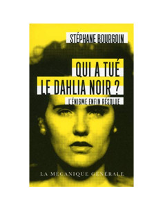 Qui a tué le dahlia noir ? - Stéphane Bourgoin