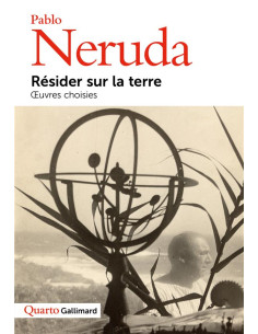 Résider sur la terre : œuvres choisies - Pablo Neruda