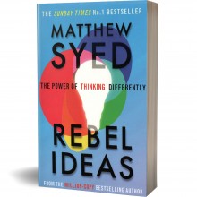 Rebel Ideas, The Power of Thinking Differently - Matthew Syed