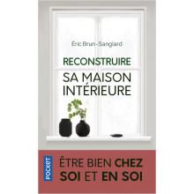 Reconstruire sa maison intérieure - Eric Brun-Sanglard