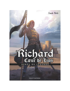 Richard Coeur de Lion - Claude Merle