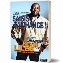 Saisis ta chance ! De stagiaire à PDG - Kevin Liles