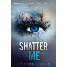 Shatter Me - Tahereh Mafi