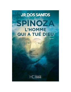 Spinoza. L'homme qui a tué Dieu - José Rodrigues dos Santos