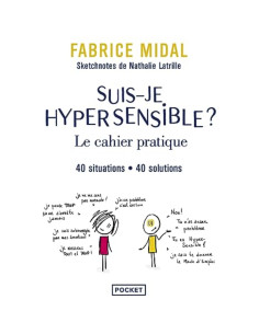 Suis-je hypersensible ? Le cahier pratique. 40 situations, 40 solutions - Fabrice Midal