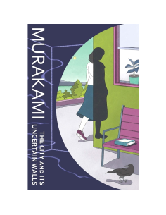 The City and Its Uncertain Walls - Haruki Murakami