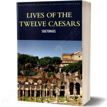 The Lives of the Twelve Caesars - Gaius Suetonius