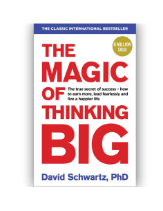The Magic of Thinking Big - David Schwartz