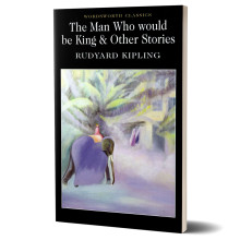 The Man Who Would Be King & Other Stories - Rudyard Kipling