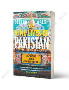 The Nine Lives of Pakistan - Declan Walsh