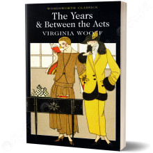 The Years & Between the Acts - Virginia Woolf