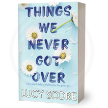Things We Never Got Over - Lucy Score