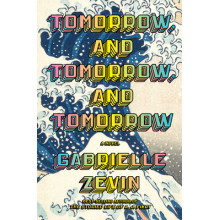 Tomorrow, and Tomorrow, and Tomorrow - Gabrielle Zevin