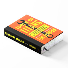 Tools of Titans: The Tactics, Routines, and Habits of Billionaires, Icons, and World-Class Performers - Tim Ferriss