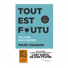 Tout est foutu un livre sur l'espoir- Mark MANSON