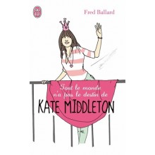 TOUT LE MONDE N'A PAS LE DESTIN DE KATE MIDDELTON
