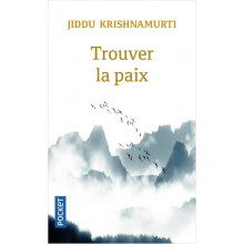 Trouver la Paix - Jiddu Krishnamurti
