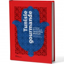 Tunisie Gourmande, le Carnet de Cuisine de Jacqueline Bismuth