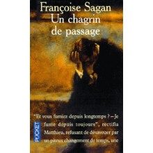 UN CHAGRIN DE PASSAGE - SAGAN