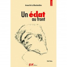 Un Eclat au Front - Arnaud de La Blanchardière