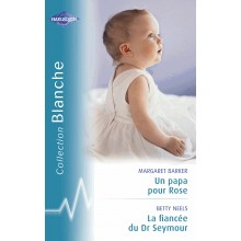 UN PAPA POUR ROSE+ LA FIANCEE DU DR SEYMOUR - HARLEQUIN