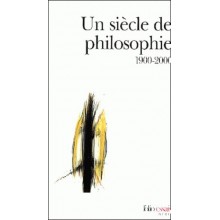 UN SIECLE DE PHILOSOPHIE 1900-2000 - COLLECTIF