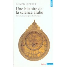 UNE HISTOIRE DE LA SCIENCE ARABE
