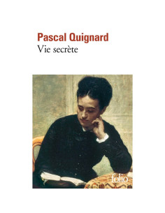 Vie secrète - Pascal Quignard