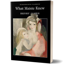 What Maisie Knew - Henry James
