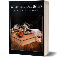 Wives and Daughters - Elizabeth Gaskell