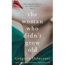 Woman Who Didn't Grow Old - Gregoire Delacourt