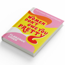 Women Don't Owe You Pretty - Florence Given